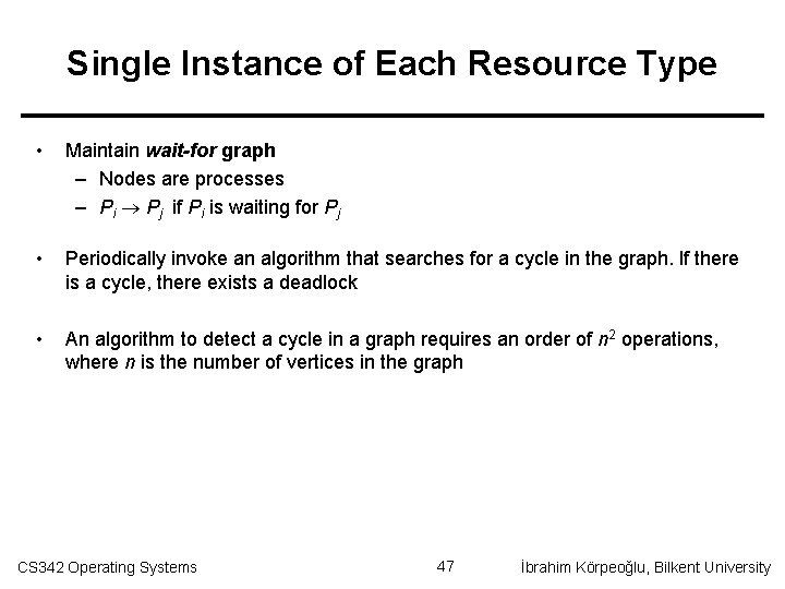 Single Instance of Each Resource Type • Maintain wait-for graph – Nodes are processes