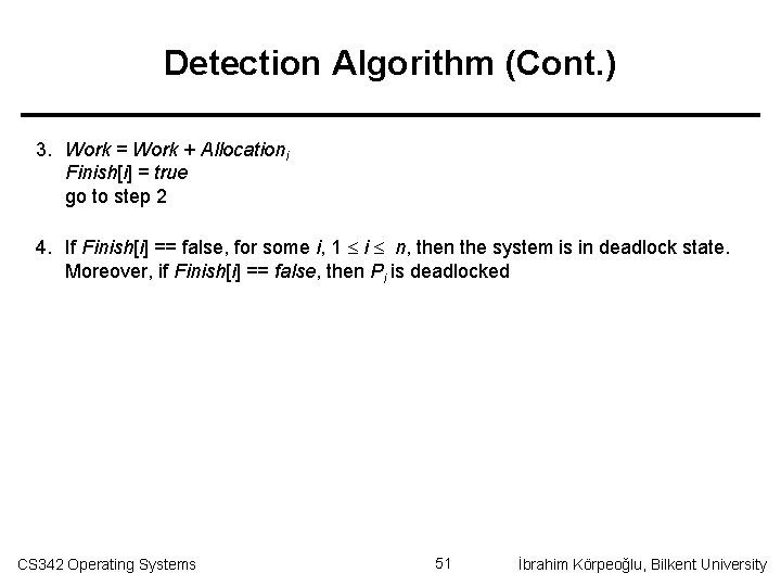 Detection Algorithm (Cont. ) 3. Work = Work + Allocationi Finish[i] = true go