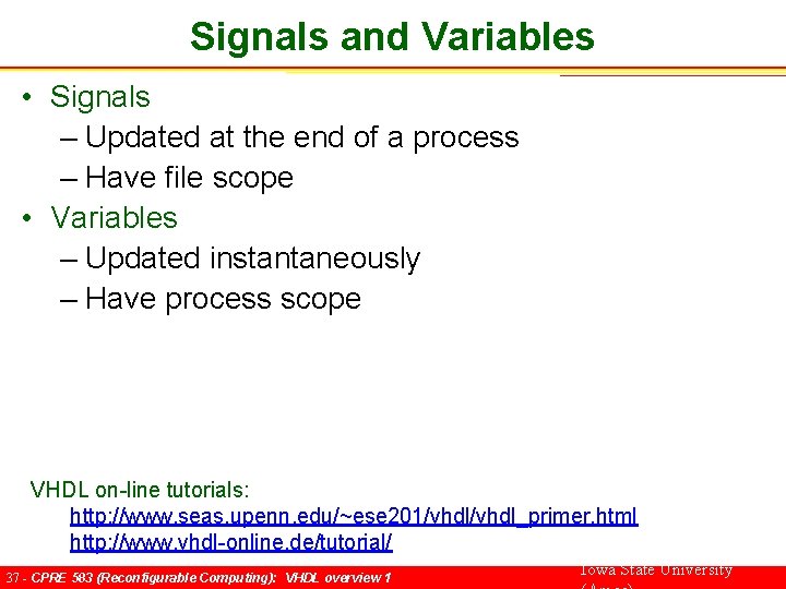 Signals and Variables • Signals – Updated at the end of a process –