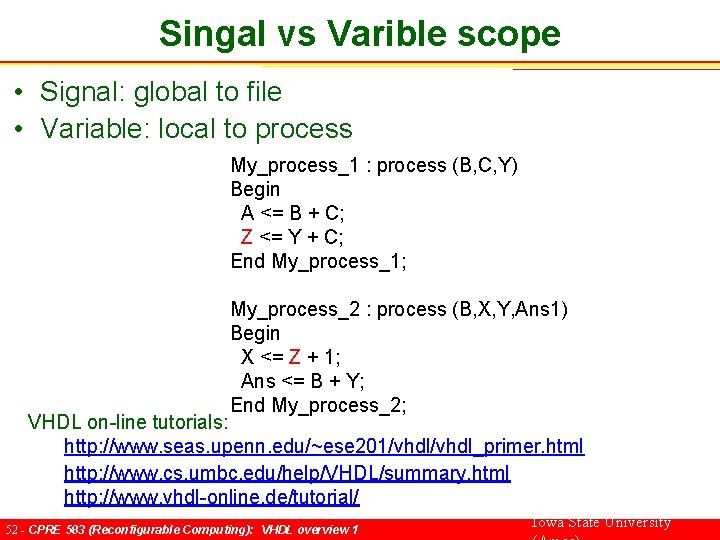 Singal vs Varible scope • Signal: global to file • Variable: local to process