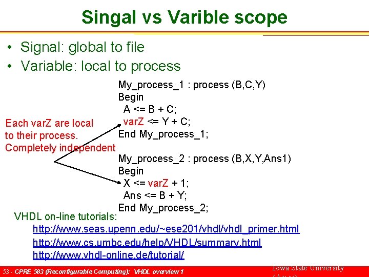 Singal vs Varible scope • Signal: global to file • Variable: local to process