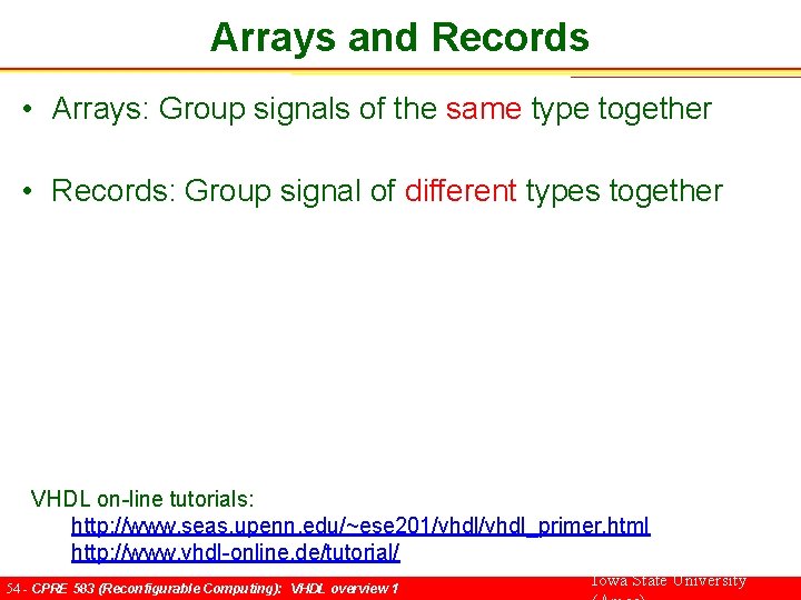 Arrays and Records • Arrays: Group signals of the same type together • Records: