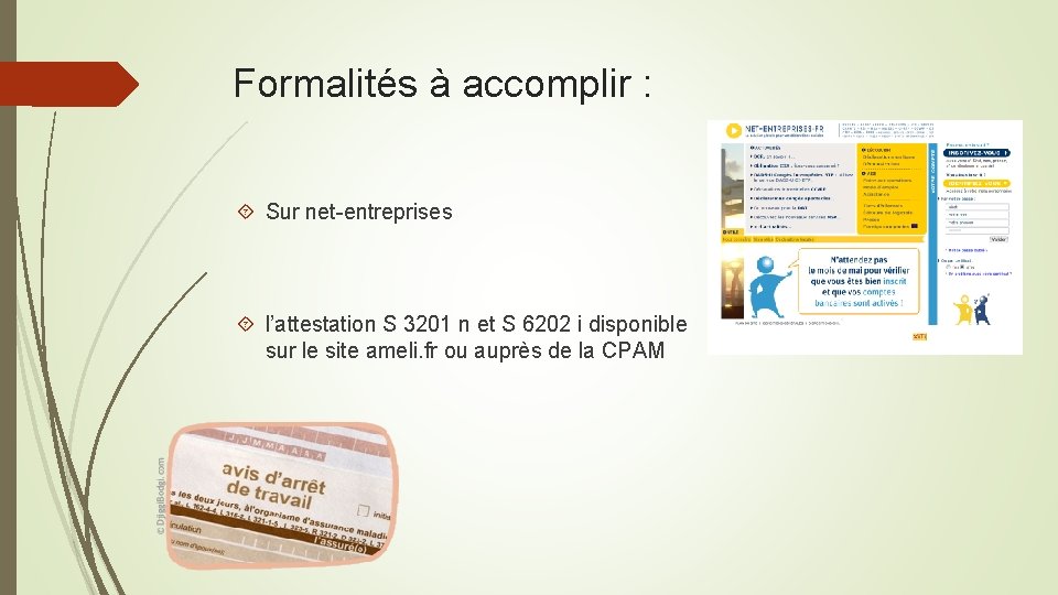 Formalités à accomplir : Sur net-entreprises l’attestation S 3201 n et S 6202 i