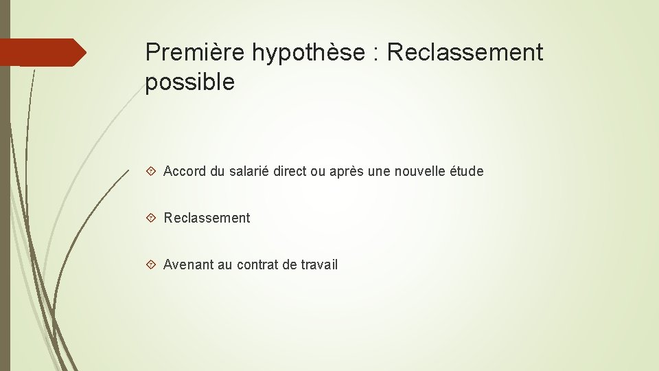 Première hypothèse : Reclassement possible Accord du salarié direct ou après une nouvelle étude