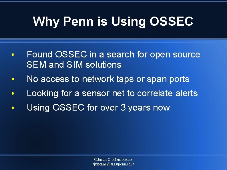 Why Penn is Using OSSEC • Found OSSEC in a search for open source