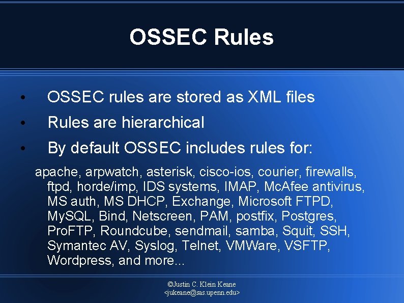 OSSEC Rules • OSSEC rules are stored as XML files • Rules are hierarchical