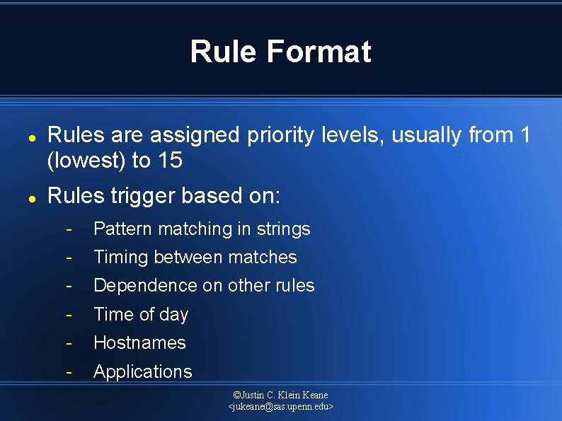 Rule Format Rules are assigned priority levels, usually from 1 (lowest) to 15 Rules