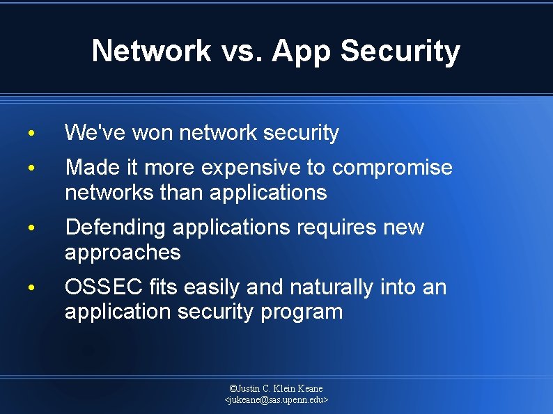 Network vs. App Security • We've won network security • Made it more expensive