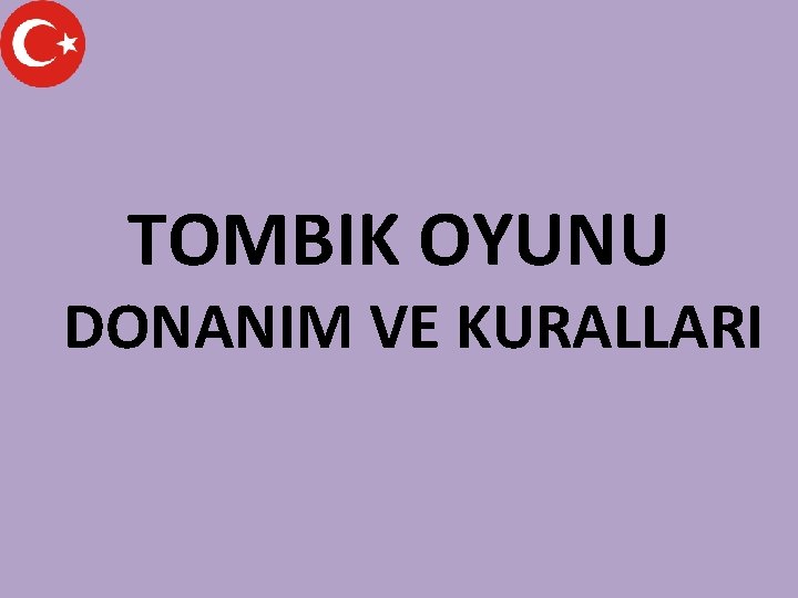 TOMBIK OYUNU DONANIM VE KURALLARI 