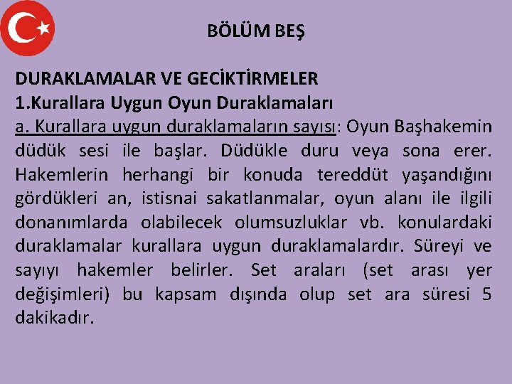 BÖLÜM BEŞ DURAKLAMALAR VE GECİKTİRMELER 1. Kurallara Uygun Oyun Duraklamaları a. Kurallara uygun duraklamaların