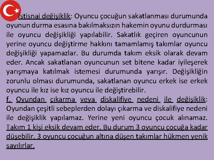 İstisnai değişiklik: Oyuncu çocuğun sakatlanması durumunda oyunun durma esasına bakılmaksızın hakemin oyunu durdurması ile