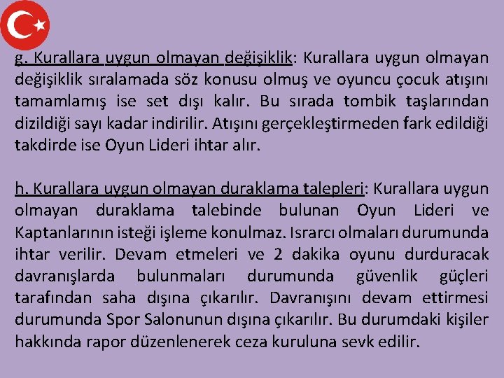 g. Kurallara uygun olmayan değişiklik: Kurallara uygun olmayan değişiklik sıralamada söz konusu olmuş ve