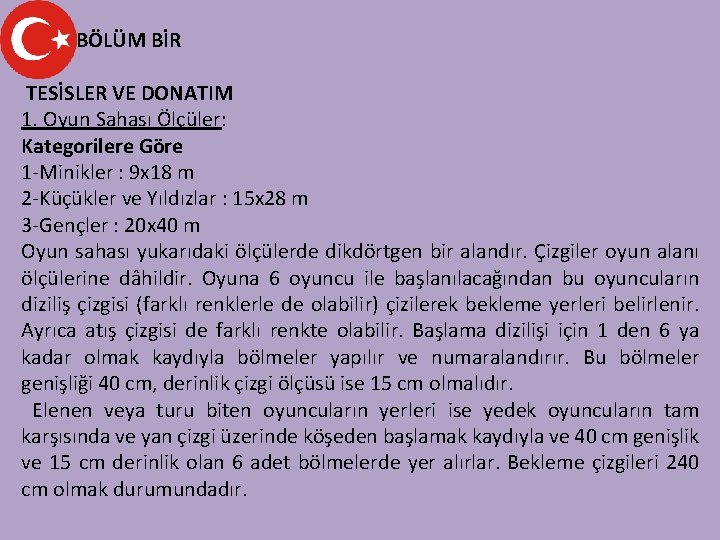 BÖLÜM BİR TESİSLER VE DONATIM 1. Oyun Sahası Ölçüler: Kategorilere Göre 1 -Minikler :