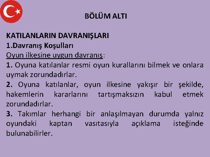 BÖLÜM ALTI KATILANLARIN DAVRANIŞLARI 1. Davranış Koşulları Oyun ilkesine uygun davranış: 1. Oyuna katılanlar