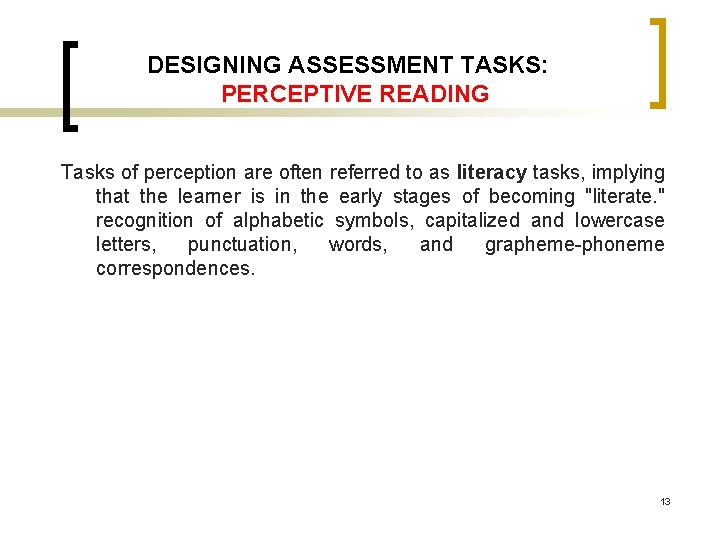 DESIGNING ASSESSMENT TASKS: PERCEPTIVE READING Tasks of perception are often referred to as literacy DESIGNING ASSESSMENT TASKS: PERCEPTIVE READING Tasks of perception are often referred to as literacy