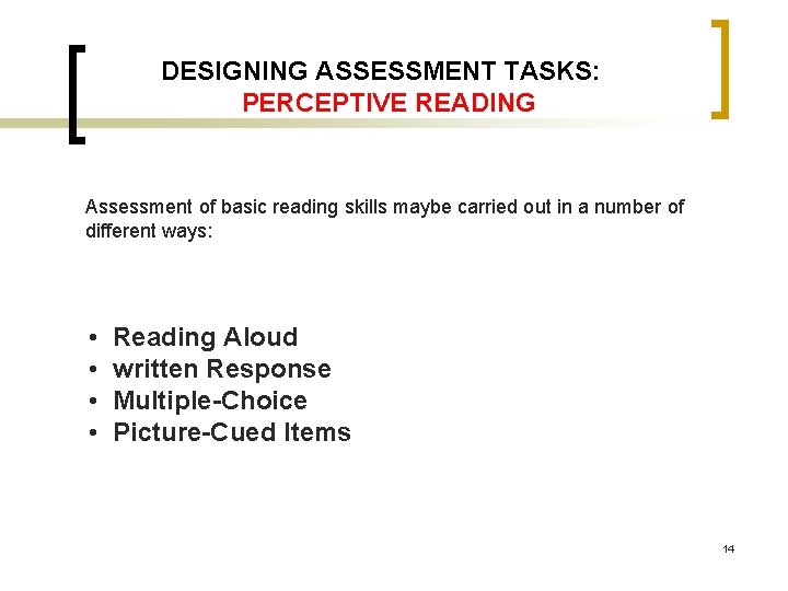 DESIGNING ASSESSMENT TASKS: PERCEPTIVE READING Assessment of basic reading skills maybe carried out in DESIGNING ASSESSMENT TASKS: PERCEPTIVE READING Assessment of basic reading skills maybe carried out in