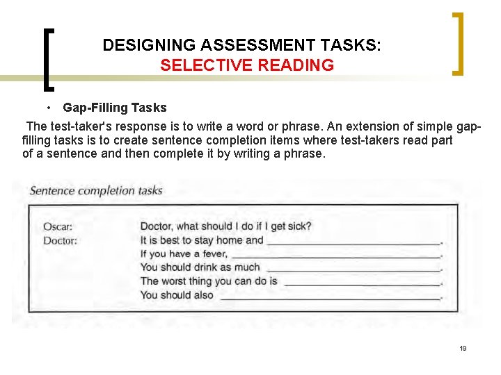 DESIGNING ASSESSMENT TASKS: SELECTIVE READING • Gap-Filling Tasks The test taker's response is to DESIGNING ASSESSMENT TASKS: SELECTIVE READING • Gap-Filling Tasks The test taker's response is to