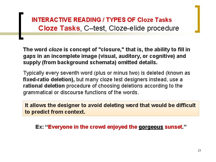 INTERACTIVE READING / TYPES OF Cloze Tasks, C–test, Cloze elide procedure The word cloze INTERACTIVE READING / TYPES OF Cloze Tasks, C–test, Cloze elide procedure The word cloze