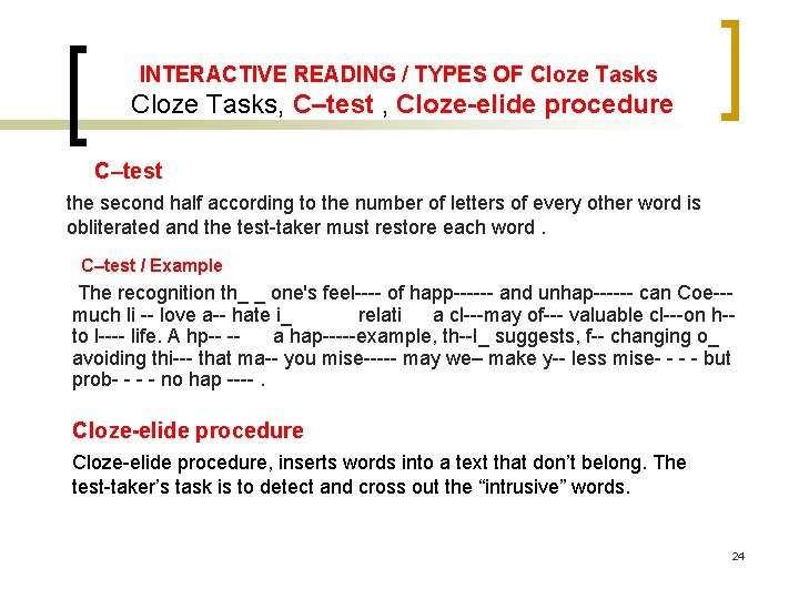 INTERACTIVE READING / TYPES OF Cloze Tasks, C–test , Cloze-elide procedure C–test the second INTERACTIVE READING / TYPES OF Cloze Tasks, C–test , Cloze-elide procedure C–test the second