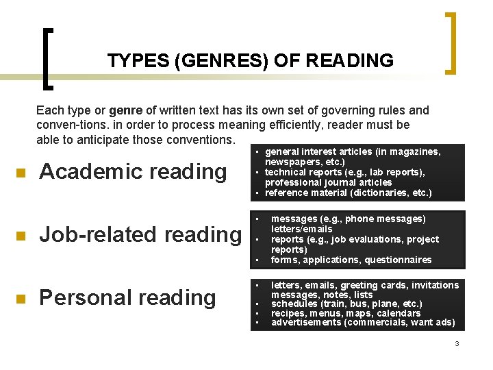 TYPES (GENRES) OF READING Each type or genre of written text has its own TYPES (GENRES) OF READING Each type or genre of written text has its own