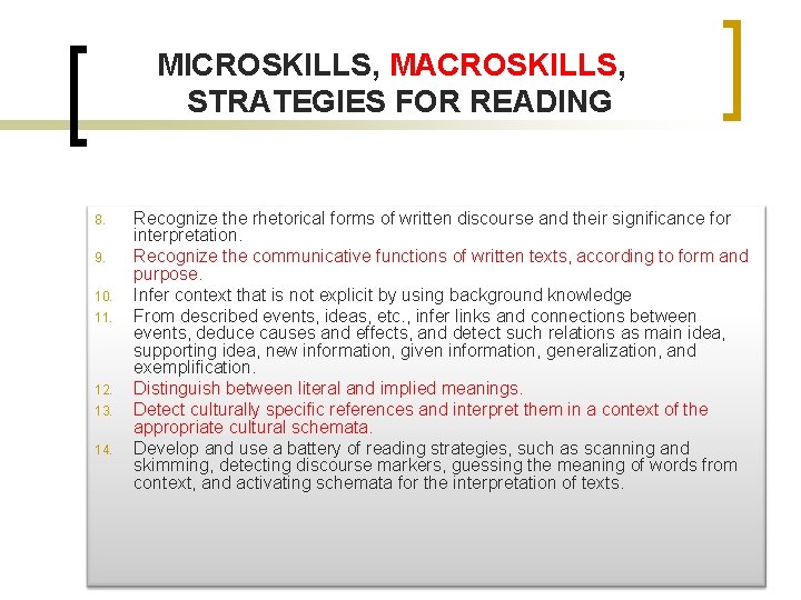MICROSKILLS, MACROSKILLS, STRATEGIES FOR READING 8. 9. 10. 11. 12. 13. 14. Recognize the MICROSKILLS, MACROSKILLS, STRATEGIES FOR READING 8. 9. 10. 11. 12. 13. 14. Recognize the