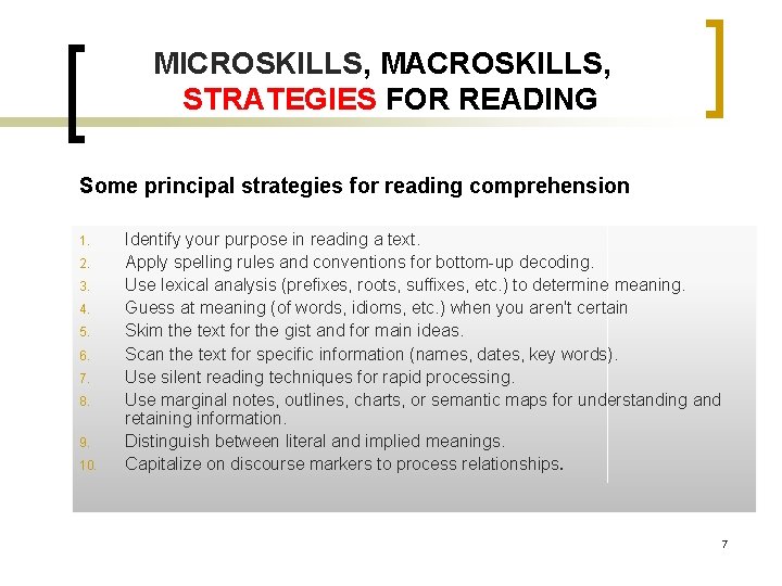 MICROSKILLS, MACROSKILLS, STRATEGIES FOR READING Some principal strategies for reading comprehension 1. 2. 3. MICROSKILLS, MACROSKILLS, STRATEGIES FOR READING Some principal strategies for reading comprehension 1. 2. 3.