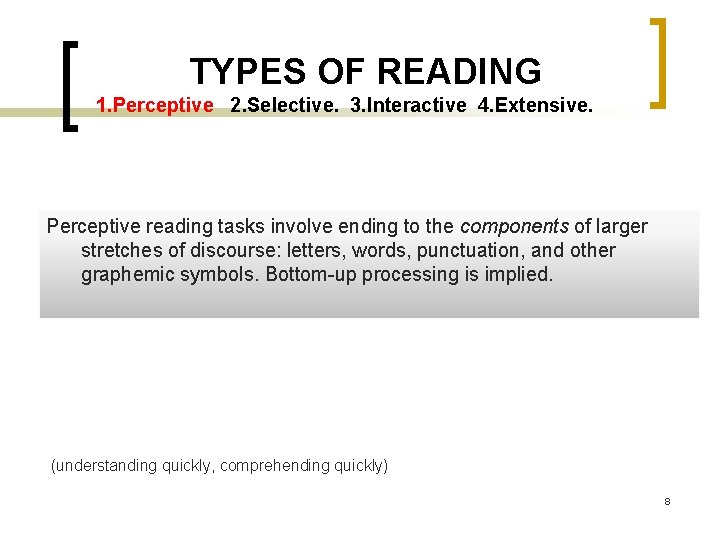 TYPES OF READING 1. Perceptive 2. Selective. 3. Interactive 4. Extensive. Perceptive reading tasks TYPES OF READING 1. Perceptive 2. Selective. 3. Interactive 4. Extensive. Perceptive reading tasks