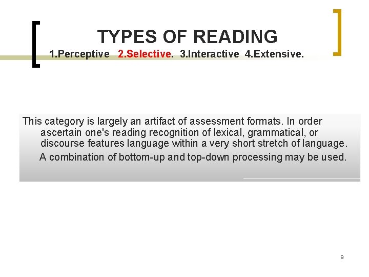 TYPES OF READING 1. Perceptive 2. Selective. 3. Interactive 4. Extensive. This category is TYPES OF READING 1. Perceptive 2. Selective. 3. Interactive 4. Extensive. This category is