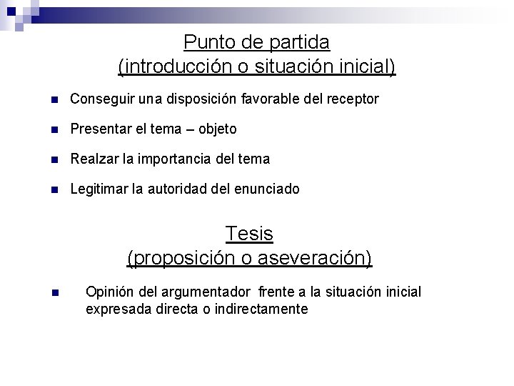 Punto de partida (introducción o situación inicial) n Conseguir una disposición favorable del receptor