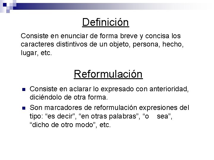 Definición Consiste en enunciar de forma breve y concisa los caracteres distintivos de un