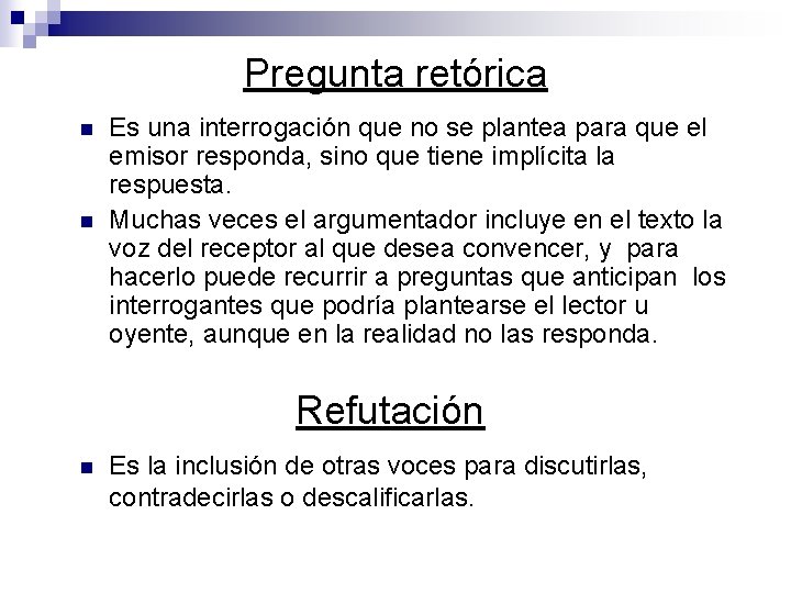 Pregunta retórica n n Es una interrogación que no se plantea para que el