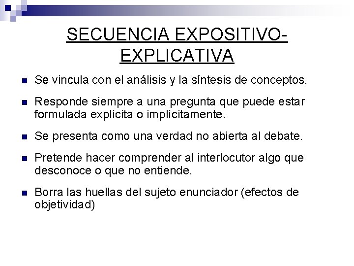 SECUENCIA EXPOSITIVOEXPLICATIVA n Se vincula con el análisis y la síntesis de conceptos. n