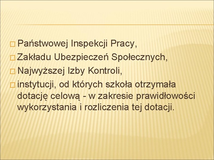 � Państwowej Inspekcji Pracy, � Zakładu Ubezpieczeń Społecznych, � Najwyższej Izby Kontroli, � instytucji,