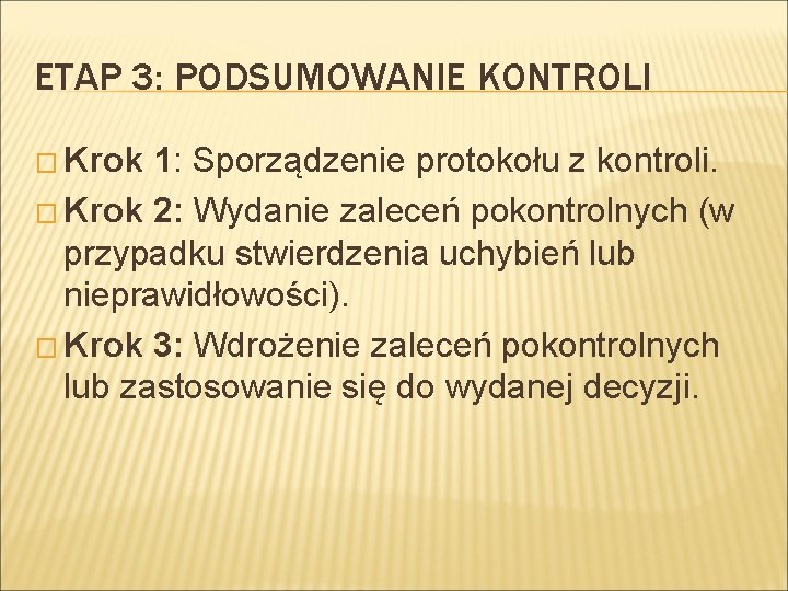 ETAP 3: PODSUMOWANIE KONTROLI � Krok 1: Sporządzenie protokołu z kontroli. � Krok 2: