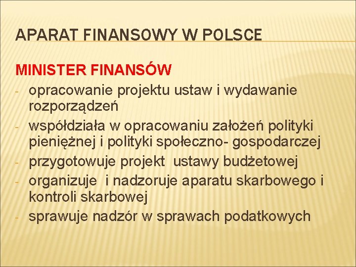 APARAT FINANSOWY W POLSCE MINISTER FINANSÓW - opracowanie projektu ustaw i wydawanie rozporządzeń -