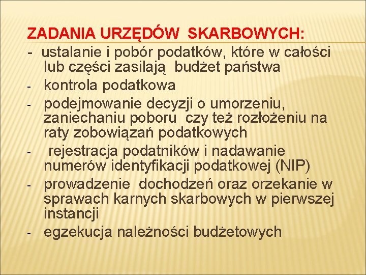 ZADANIA URZĘDÓW SKARBOWYCH: - ustalanie i pobór podatków, które w całości lub części zasilają