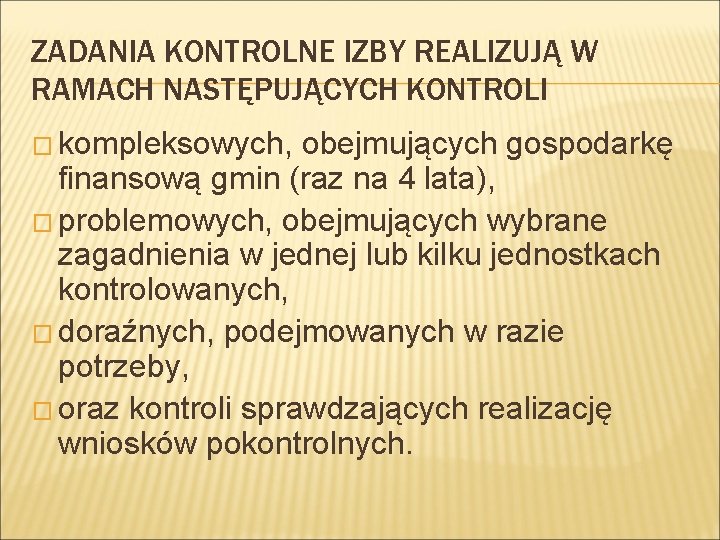 ZADANIA KONTROLNE IZBY REALIZUJĄ W RAMACH NASTĘPUJĄCYCH KONTROLI � kompleksowych, obejmujących gospodarkę finansową gmin