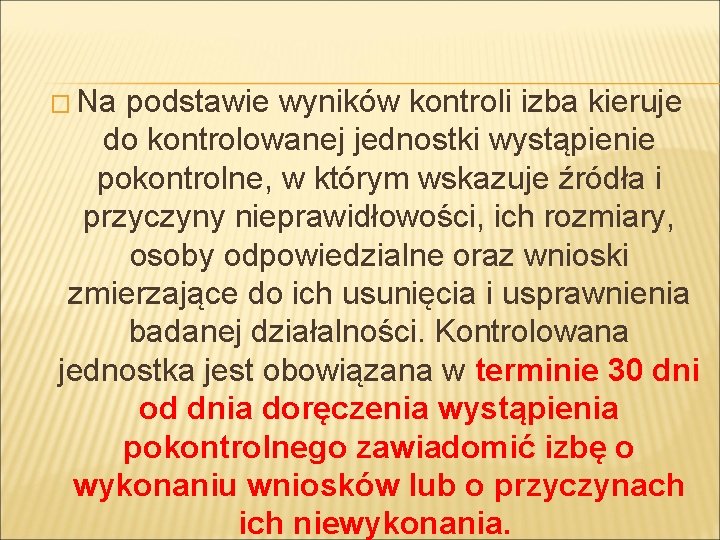 � Na podstawie wyników kontroli izba kieruje do kontrolowanej jednostki wystąpienie pokontrolne, w którym