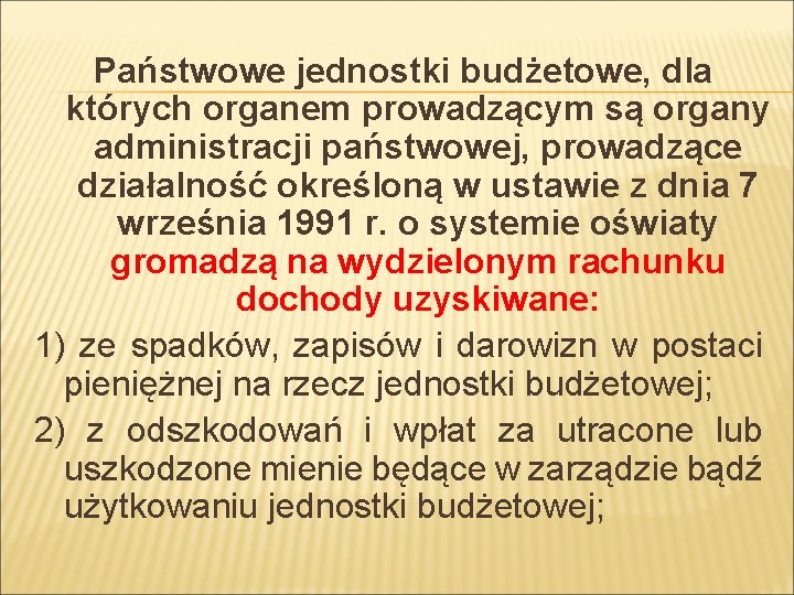 Państwowe jednostki budżetowe, dla których organem prowadzącym są organy administracji państwowej, prowadzące działalność określoną