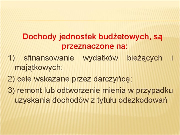  Dochody jednostek budżetowych, są przeznaczone na: 1) sfinansowanie wydatków bieżących i majątkowych; 2)