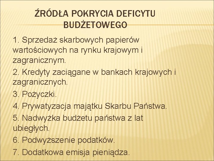 ŹRÓDŁA POKRYCIA DEFICYTU BUDŻETOWEGO 1. Sprzedaż skarbowych papierów wartościowych na rynku krajowym i zagranicznym.