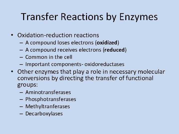 Transfer Reactions by Enzymes • Oxidation-reduction reactions – – A compound loses electrons (oxidized)