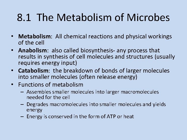8. 1 The Metabolism of Microbes • Metabolism: All chemical reactions and physical workings