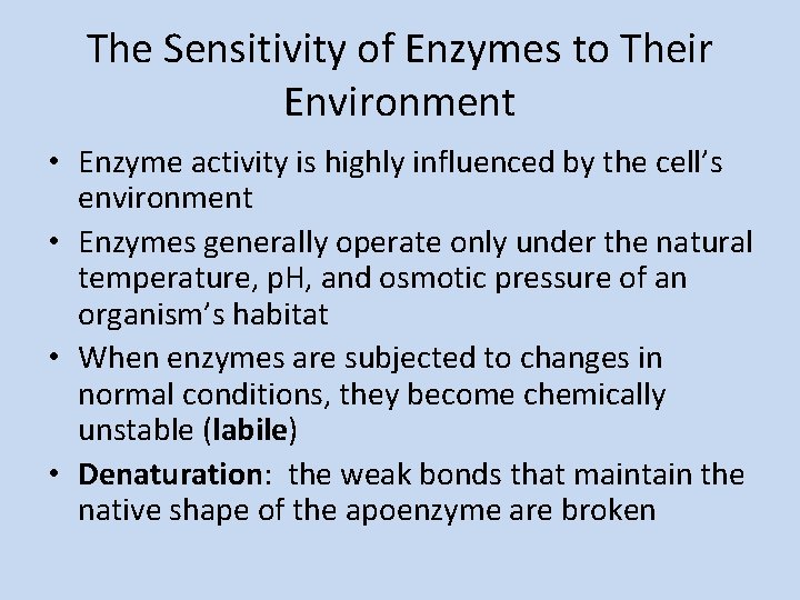 The Sensitivity of Enzymes to Their Environment • Enzyme activity is highly influenced by
