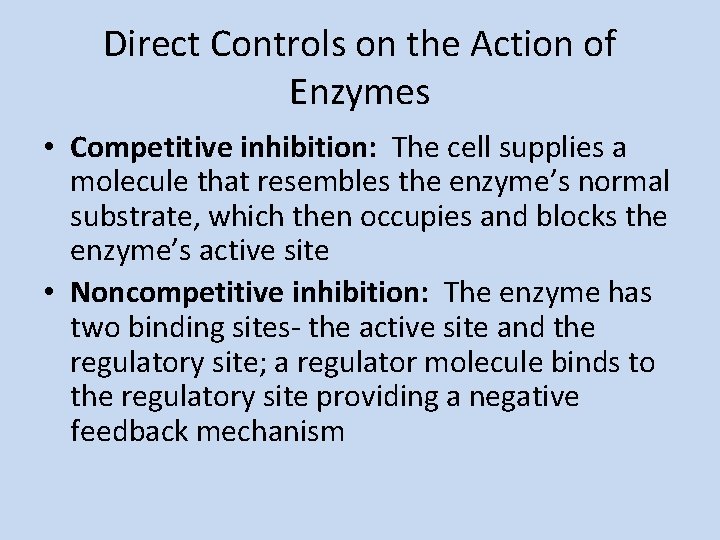 Direct Controls on the Action of Enzymes • Competitive inhibition: The cell supplies a