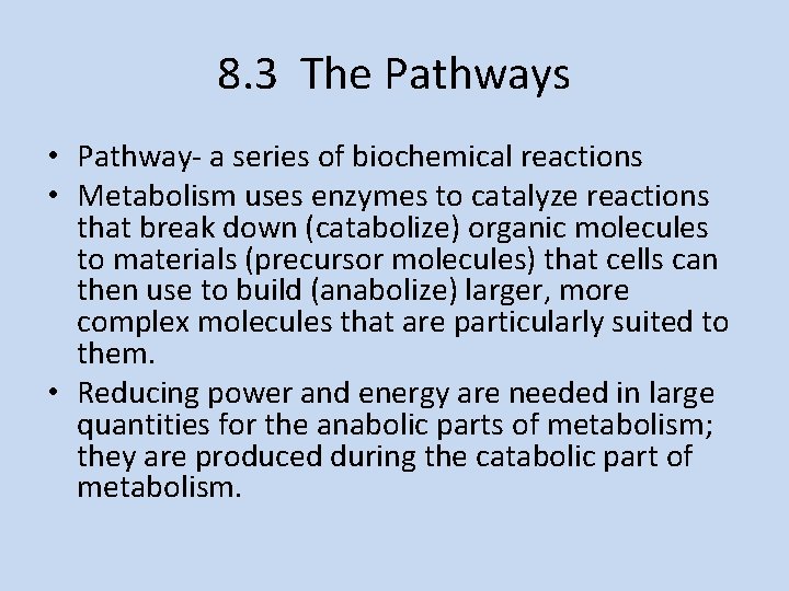 8. 3 The Pathways • Pathway- a series of biochemical reactions • Metabolism uses