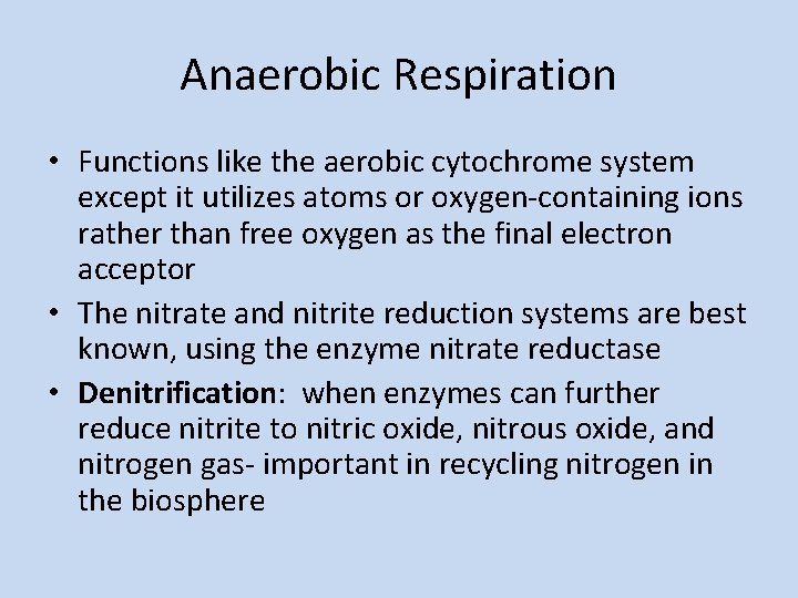 Anaerobic Respiration • Functions like the aerobic cytochrome system except it utilizes atoms or