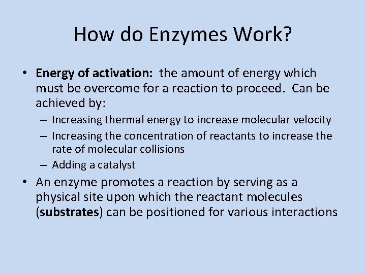 How do Enzymes Work? • Energy of activation: the amount of energy which must