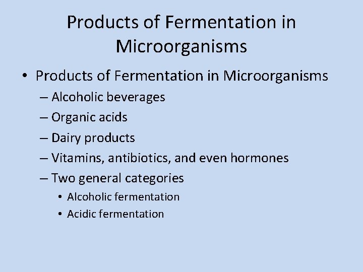 Products of Fermentation in Microorganisms • Products of Fermentation in Microorganisms – Alcoholic beverages