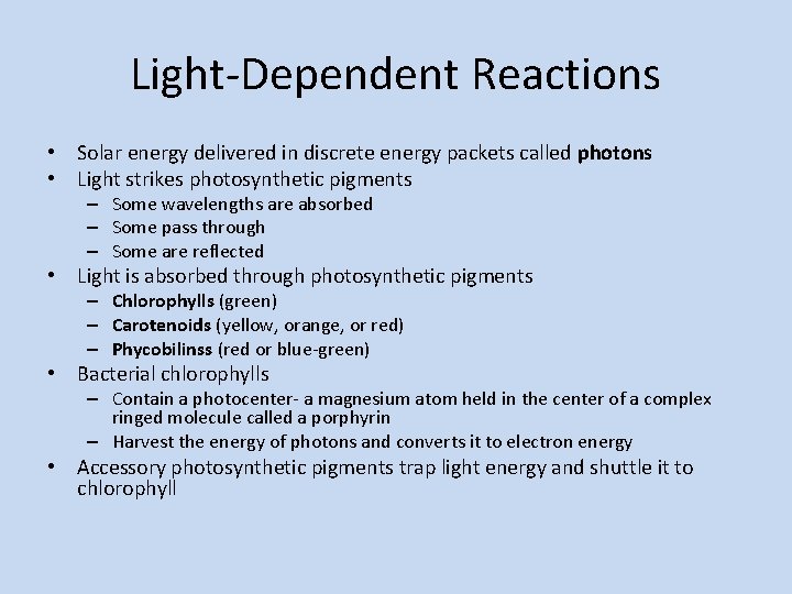 Light-Dependent Reactions • Solar energy delivered in discrete energy packets called photons • Light
